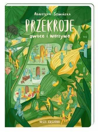 Przekroje. Owoce i warzywa. Agnieszka Sowińska