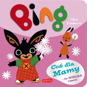 Książeczka Bing - Coś dla Mamy Ted Dewam