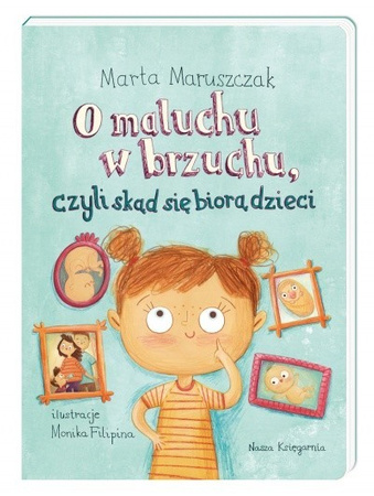 O maluchu w brzuchu, czyli skąd się biorą dzieci. Marta Maruszczak